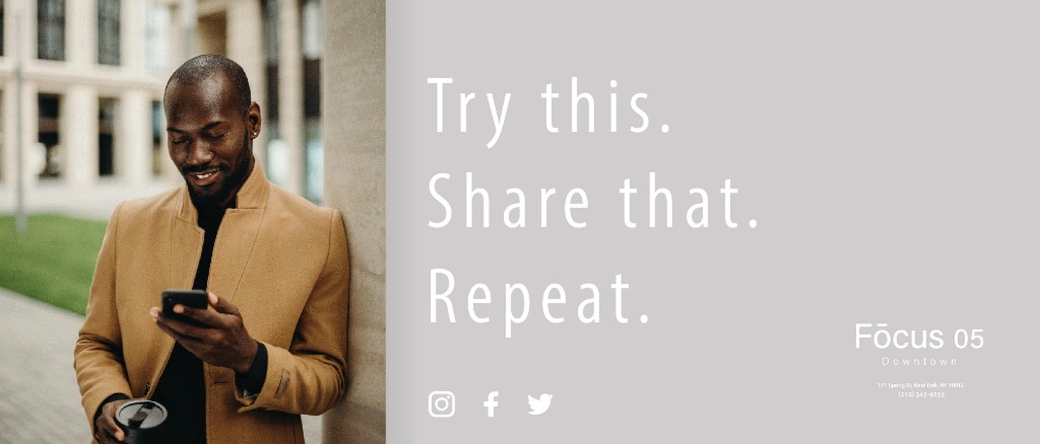 Focus 05 Downtown Campaign Poster - Try this. Share that. Repeat.